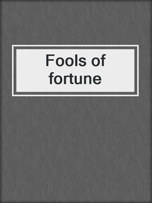 Fools of fortune