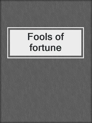 Fools of fortune