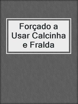 cover image of Forçado a Usar Calcinha e Fralda