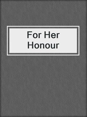 cover image of For Her Honour