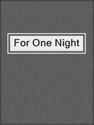 cover image of For One Night