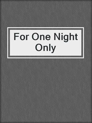 cover image of For One Night Only