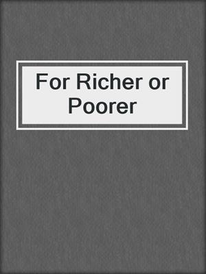 cover image of For Richer or Poorer