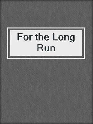 cover image of For the Long Run