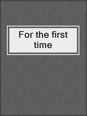 cover image of For the first time