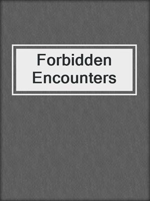 cover image of Forbidden Encounters