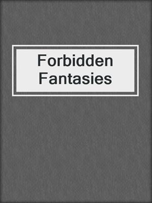 cover image of Forbidden Fantasies
