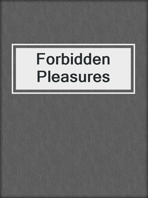 cover image of Forbidden Pleasures