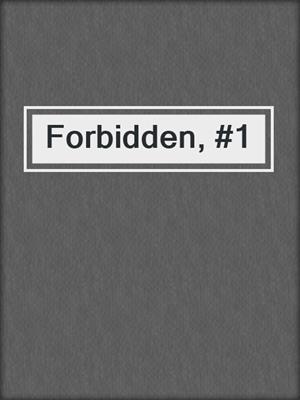cover image of Forbidden, #1