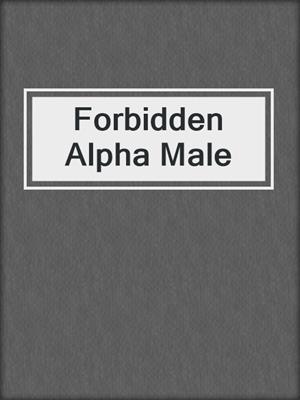 cover image of Forbidden Alpha Male