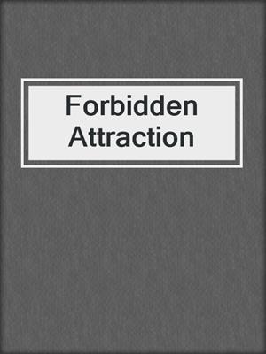 cover image of Forbidden Attraction