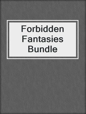 cover image of Forbidden Fantasies Bundle