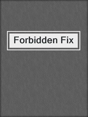 cover image of Forbidden Fix