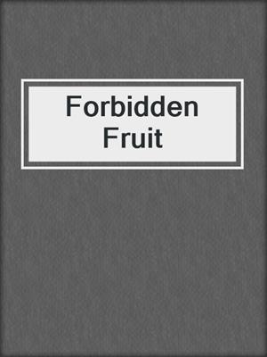cover image of Forbidden Fruit