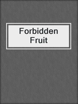 cover image of Forbidden Fruit