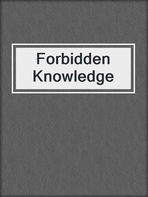 Forbidden Knowledge