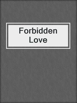 cover image of Forbidden Love