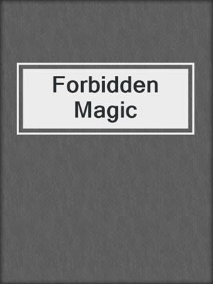 cover image of Forbidden Magic