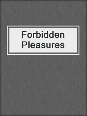 cover image of Forbidden Pleasures