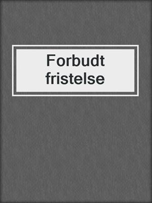 cover image of Forbudt fristelse