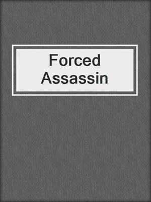 cover image of Forced Assassin