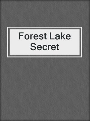 cover image of Forest Lake Secret