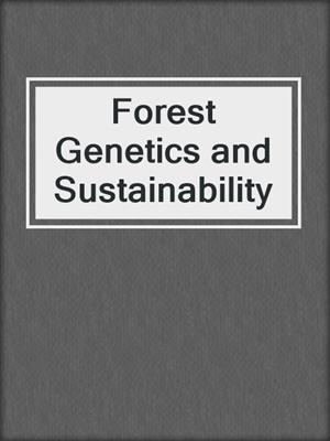 Forest Genetics and Sustainability