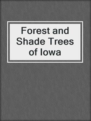 Forest and Shade Trees of Iowa