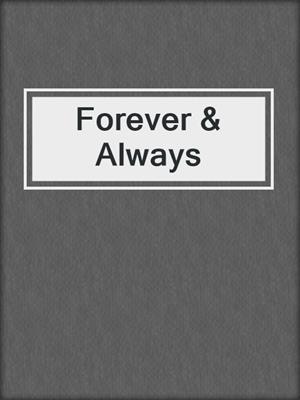 cover image of Forever & Always