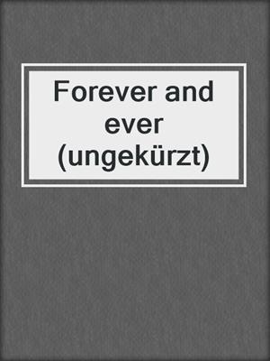 cover image of Forever and ever (ungekürzt)