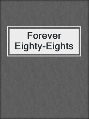 Forever Eighty-Eights