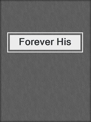 cover image of Forever His