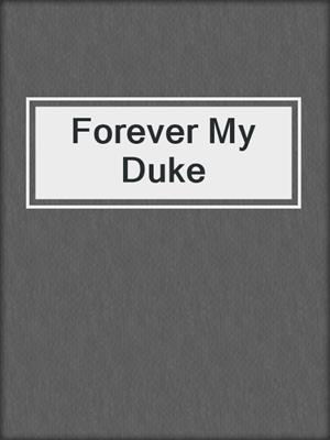 cover image of Forever My Duke