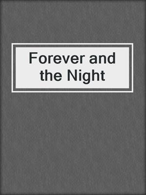 cover image of Forever and the Night