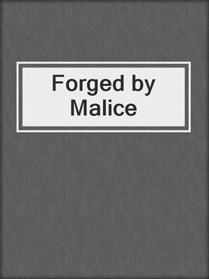 cover image of Forged by Malice