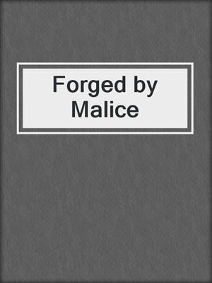 cover image of Forged by Malice