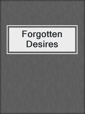 cover image of Forgotten Desires