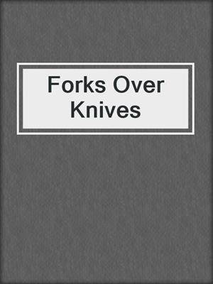 cover image of Forks Over Knives