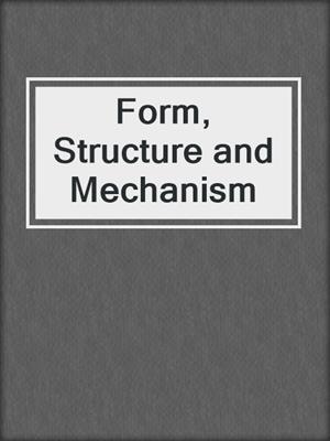 Form, Structure and Mechanism
