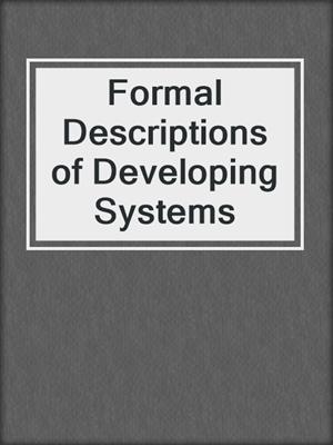 Formal Descriptions of Developing Systems