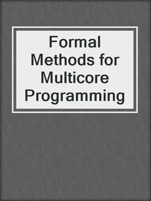 Formal Methods for Multicore Programming
