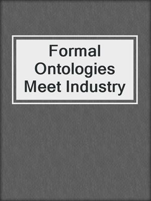 Formal Ontologies Meet Industry