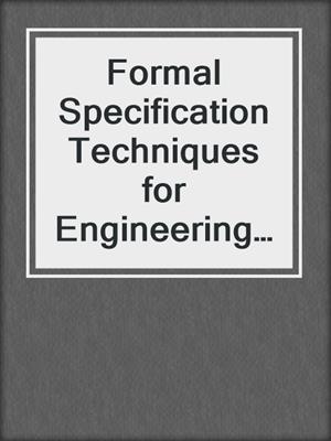 Formal Specification Techniques for Engineering Modular C Programs