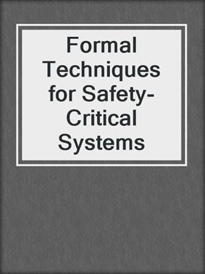 Formal Techniques for Safety-Critical Systems