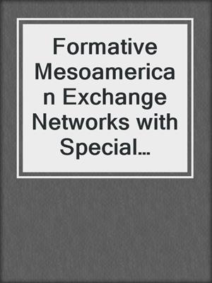 Formative Mesoamerican Exchange Networks with Special Reference to the Valley of Oaxaca