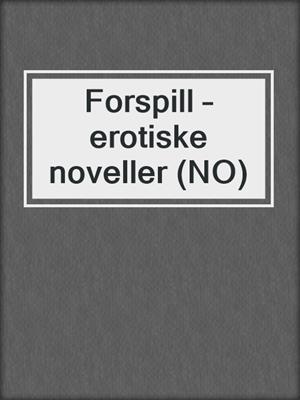 cover image of Forspill – erotiske noveller (NO)