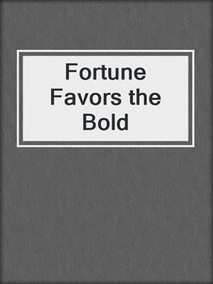 cover image of Fortune Favors the Bold