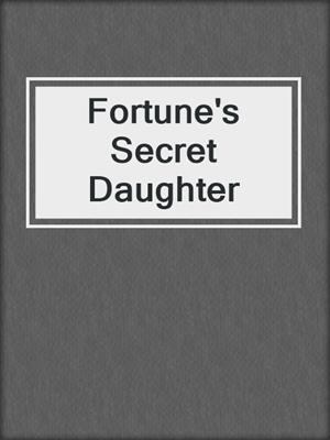 cover image of Fortune's Secret Daughter