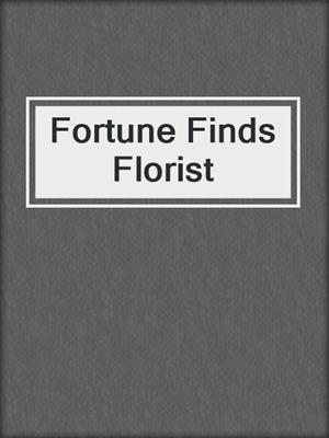 cover image of Fortune Finds Florist