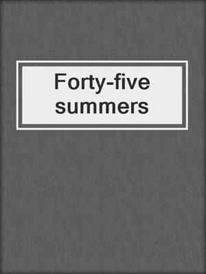 Forty-five summers